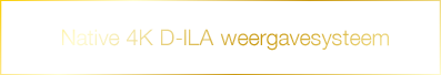 native 4K D-ILA weergavesysteem