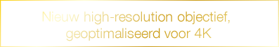 Nieuw high-resolution objectief, geoptimaliseerd voor 4K