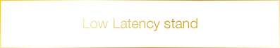 Low Latency stand