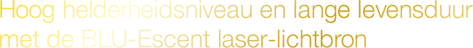 Hoog helderheidsniveau en lange levensduur met de BLU-Escent laser-lichtbron