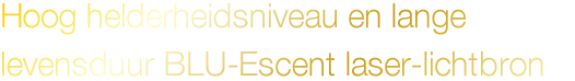 Hoog helderheidsniveau en lange levensduur met de BLU-Escent laser-lichtbron