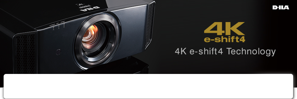 4K e-shift 4 technology