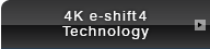 4K e-shift 4 technology