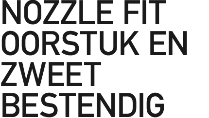 NOZZLE FIT OORSTUK EN ZWEET BESTENDIG