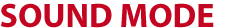 SOUND MODE